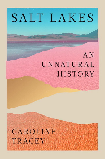 Salt Lakes: An Unnatural History - CAROLINE TRACEY