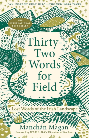 Thirty-Two Words for Field: Lost Words of the Irish Landscape - MANCHÁN MAGAN