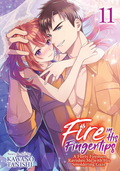 Fire in His Fingertips: A Flirty Fireman Ravishes Me with His Smoldering Gaze Vol. 11 - KAWANO TANISHI