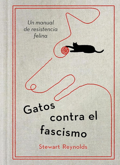 Gatos contra el fascismo / Lessons from Cats for Surviving Fascism - STEWART REYNOLDS