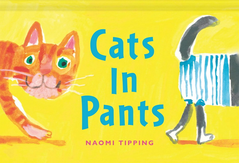 Cats in Pants - NAOMI TIPPING