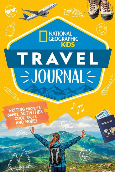 National Geographic Kids Travel Journal: Writing Prompts, Games, Activities, Cool Facts, and More! - NATIONAL GEOGRAPHIC KIDS