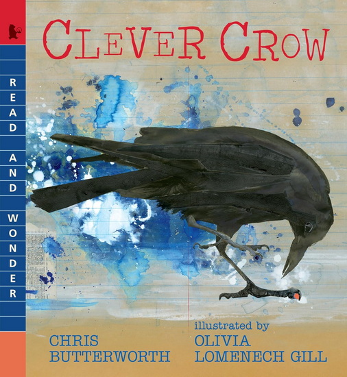 Clever Crow: Read and Wonder - CHRIS BUTTERWORTH - OLIVIA LOMENECH GILL