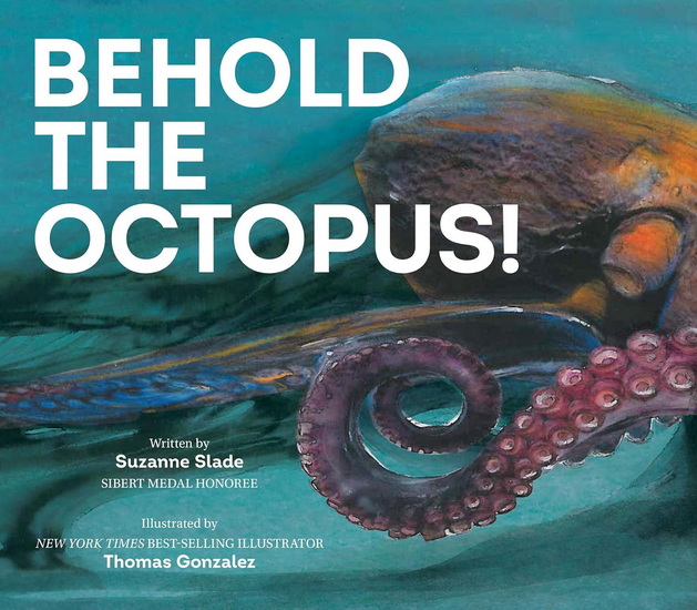 Behold the Octopus! - SUZANNE SLADE - THOMAS GONZALEZ