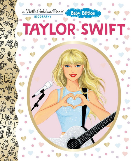 Taylor Swift: Baby Edition (A Little Golden Book Biography) - WENDY LOGGIA - ELISA CHAVARRI