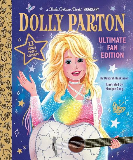 Dolly Parton Ultimate Fan Edition Little Golden Book Biography: 22 Bonus Pages! Stickers! - DEBORAH HOPKINSON - MONIQUE DONG