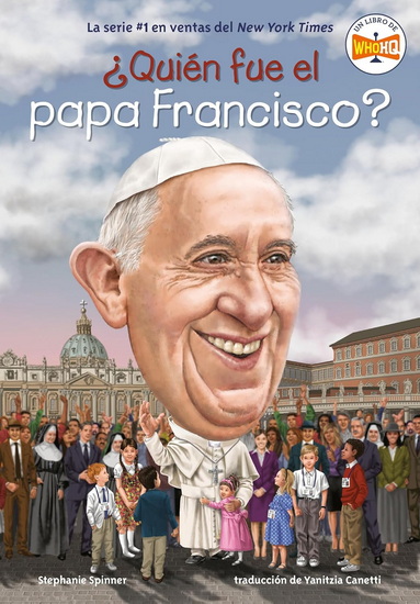 ¿Quién fue el papa Francisco? (Who Was Pope Francis? Spanish Edition) - STEPHANIE SPINNER & AL