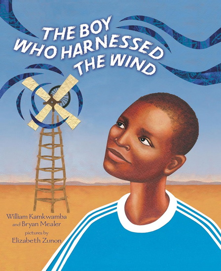 The Boy Who Harnessed the Wind: Picture Book Edition - WILLIAM KAMKWAMBA & AL