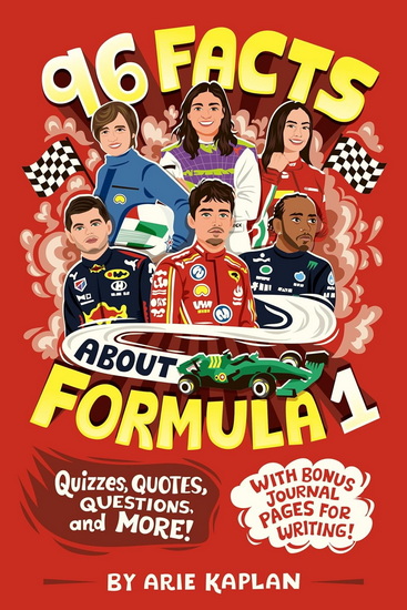 96 Facts About Formula 1: Quizzes, Quotes, Questions, and More! With Bonus Journal Pages for Writing! - ARIE KAPLAN - RISA RODIL