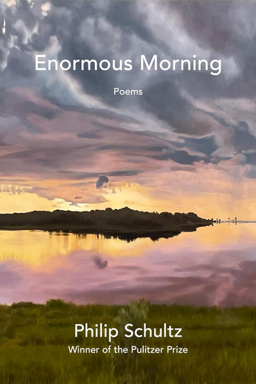 Enormous Morning: Poems - PHILIP SCHULTZ