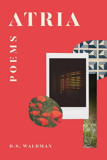 Atria: Poems - D S WALDMAN