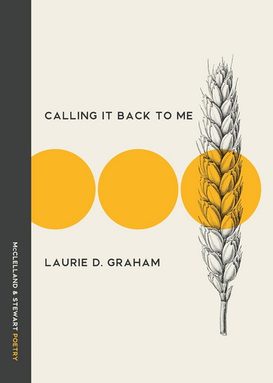 Calling It Back to Me: Poems - LAURIE D GRAHAM