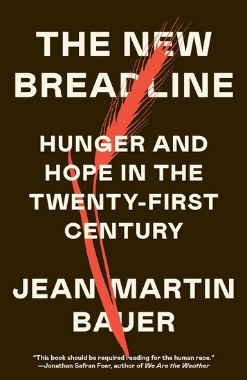 The New Breadline: Hunger and Hope in the Twenty-First Century - JEAN-MARTIN BAUER