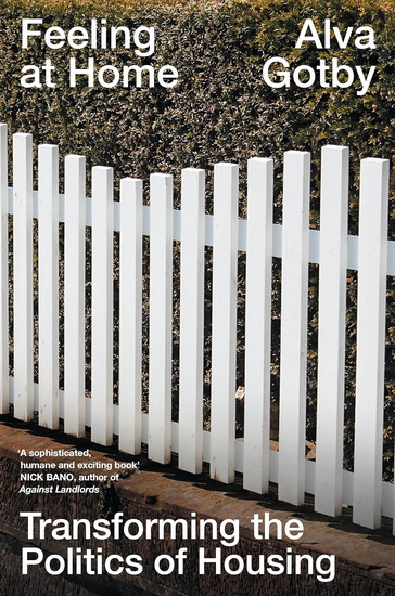 Feeling at Home: Transforming the Politics of Housing - ALVA GOTBY