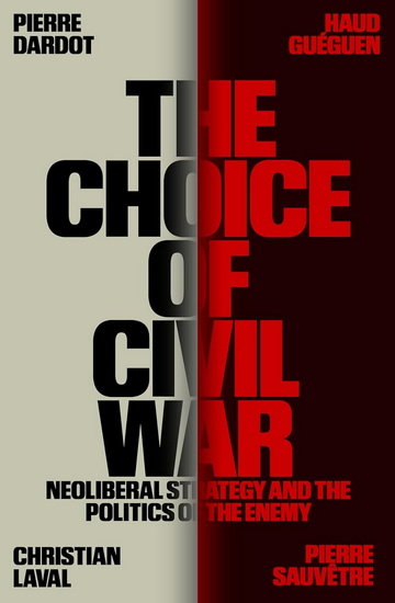 The Choice of Civil War: Neoliberal Strategy and the Politics of the Enemy - COLLECTIF
