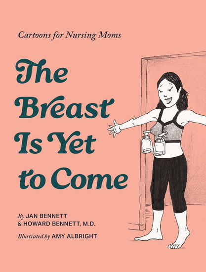 Don't Bite the Boob That Feeds You: Cartoons for Breastfeeding Moms - HOWARD J BENNETT & AL