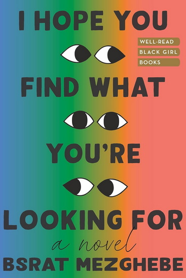 I Hope You Find What You're Looking For: A Novel - BSRAT MEZGHEBE