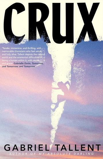 Crux: A Novel - GABRIEL TALLENT