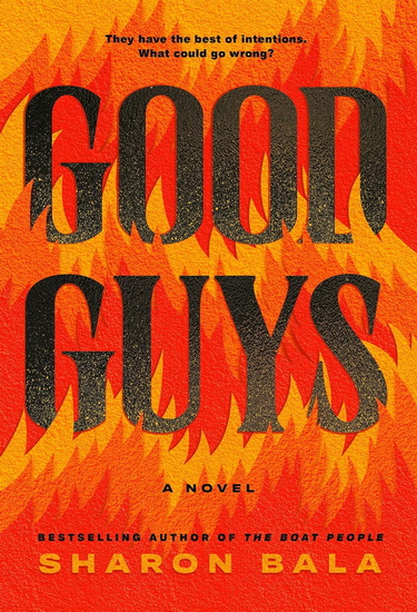 Good Guys: A Novel - SHARON BALA
