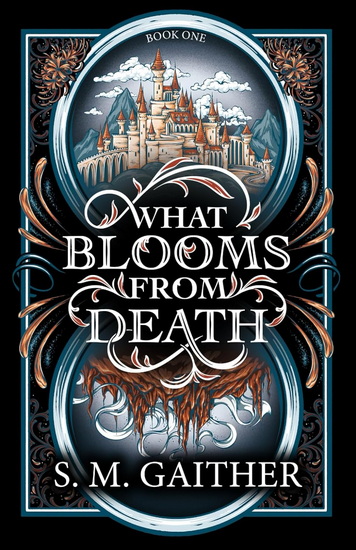 What Blooms From Death - S M GAITHER