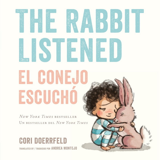 The Rabbit Listened/El conejo escuchó (Bilingual English-Spanish Edition) - CORI DOERRFELD