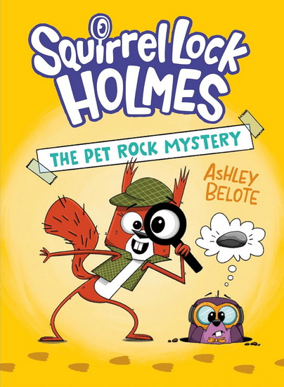 Squirrel Lock Holmes #1: The Pet Rock Mystery: (A Graphic Novel) - ASHLEY BELOTE
