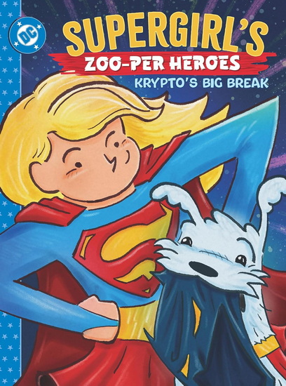 Supergirl's Zoo-per Heroes: Krypto's Big Break - ROB JUSTUS