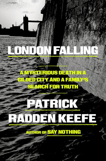 London Falling: A Mysterious Death in a Gilded City and a Family's Search for Truth (Large print) - PATRICK RADDEN KEEFE