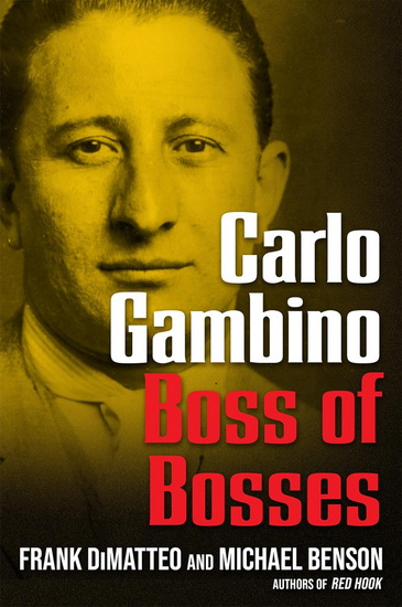 Carlo Gambino: Boss of Bosses - FRANK DIMATTEO - MICHAEL BENSON