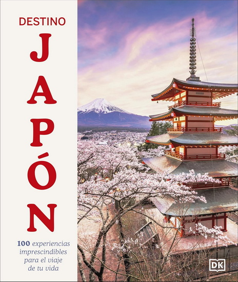 Destino Japon (Ultimate Japan): 100 experiencias imprescindibles para el viaje de tu vida - REBECCA HALLETT