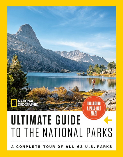 National Geographic Ultimate Guide to the National Parks: A Complete Tour of All 63 U.S. Parks - NATIONAL GEOGRAPHIC