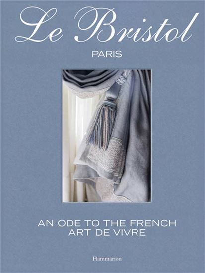 Le Bristol Paris: An Ode to the French Art de Vivre - LAURE VERCHÈRE