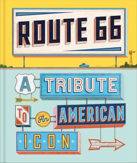 Route 66: A Tribute to an American Icon - DK TRAVEL