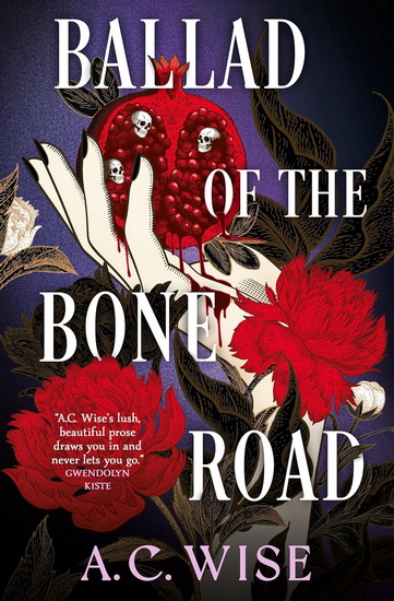 Ballad of the Bone Road - AC WISE