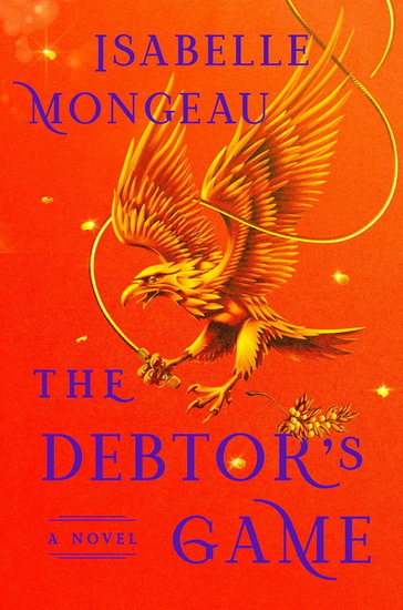 The Debtor's Game: A Novel - ISABELLE MONGEAU