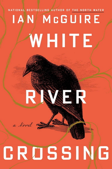 White River Crossing: A Novel - IAN MCGUIRE