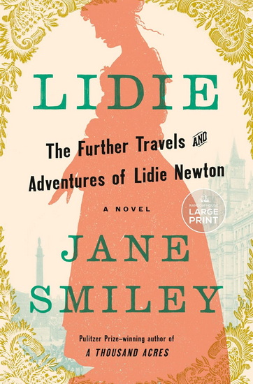 Lidie: The Further Travels and Adventures of Lidie Newton: A Novel (Large print) - JANE SMILEY