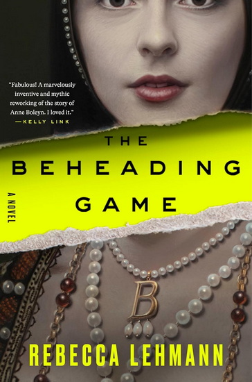 The Beheading Game: A Novel - REBECCA LEHMANN