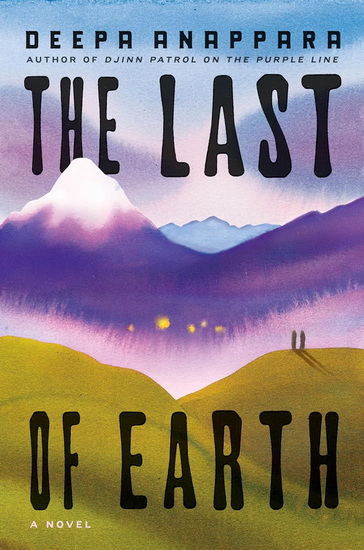 The Last of Earth: A Novel - DEEPA ANAPPARA