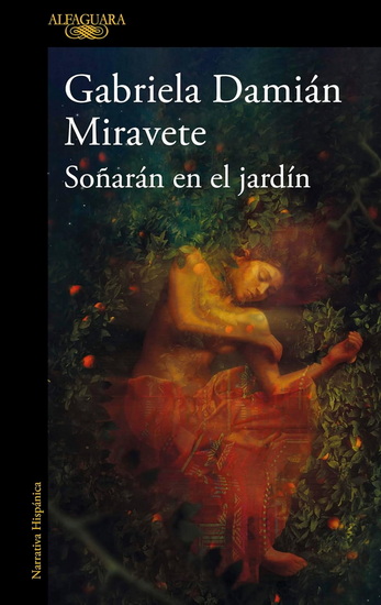 Soñaran en el jardín/ They Will Dream in the Garden - GABRIELA DAMIÁN MIRAVETE