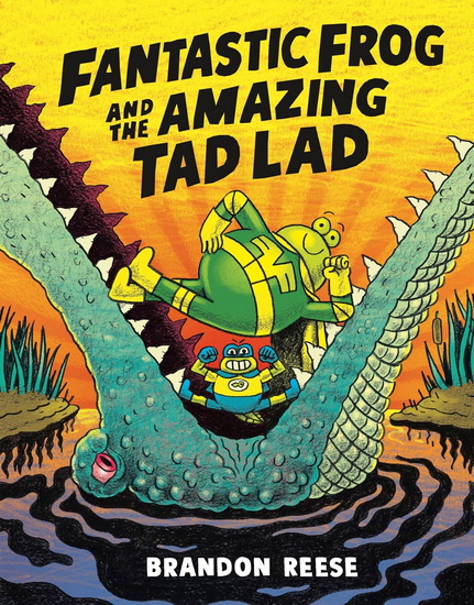 Fantastic Frog and the Amazing Tad Lad - BRANDON REESE