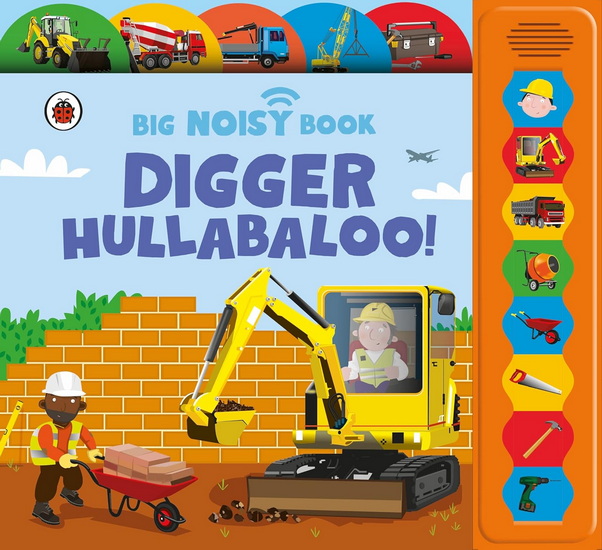 Digger Hullabaloo! Ladybird Big Noisy Book: A Ladybird Noisy Book - ANITA GANERI