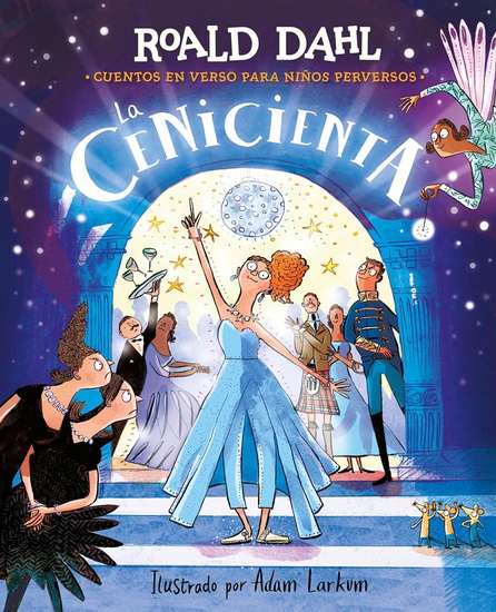 La Cenicienta en verso (Colección Alfaguara Clásicos). Cuentos en verso para niños perversos / Revolting Rhymes: Cinderella (Alfaguara Classics Collection) - ROALD DAHL