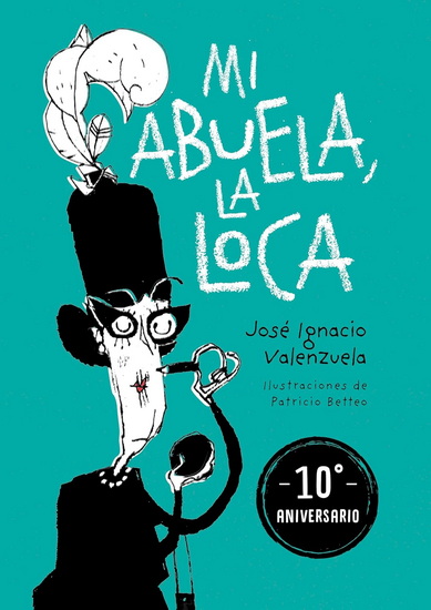 Mi abuela la loca (Edición 10 aniversario) / My Crazy Grandma (10th Anniversary Edition) - JOSÉ IGNACIO VALENZUELA