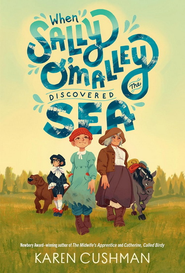 When Sally O'Malley Discovered the Sea - KAREN CUSHMAN