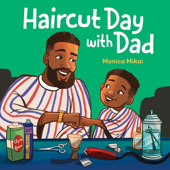 Haircut Day with Dad - MONICA MIKAI