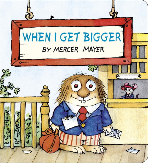 When I Get Bigger (Little Critter) - MERCER MAYER