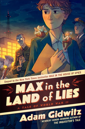 Max in the Land of Lies: A Tale of World War II - ADAM GIDWITZ