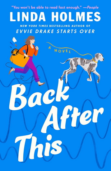Back After This: A Novel - LINDA HOLMES