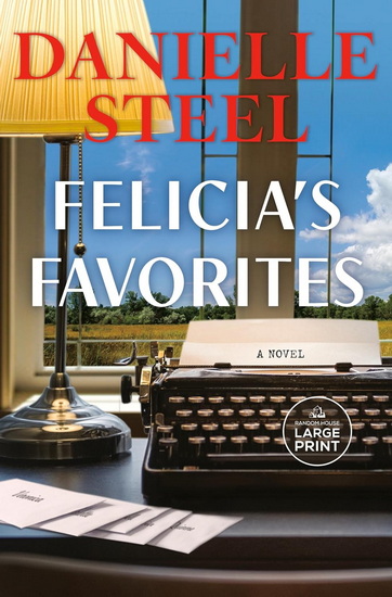 Felicia's Favorites: A Novel (Large print) - DANIELLE STEEL